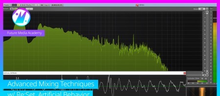 Future Media Academy Advanced Mixing Techniques with Re:Set TUTORiAL